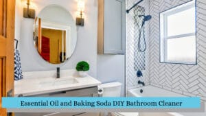 Essential Oil and Baking Soda DIY Bathroom Cleaner